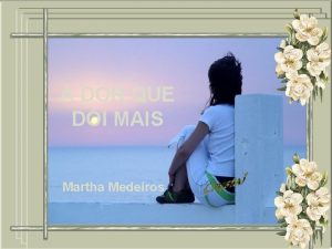 A DOR QUE DI MAIS Martha Medeiros Trancar