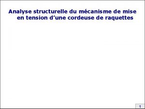 Analyse structurelle du mcanisme de mise en tension