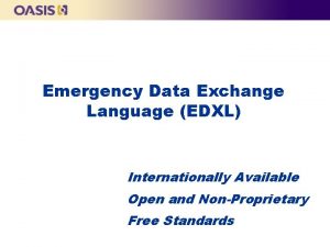 Emergency Data Exchange Language EDXL Internationally Available Open