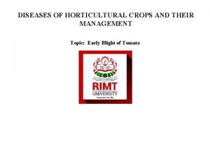 DISEASES OF HORTICULTURAL CROPS AND THEIR MANAGEMENT Topic