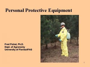 Personal Protective Equipment Fred Fishel Ph D Dept