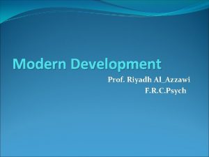 Modern Development Prof Riyadh AlAzzawi F R C