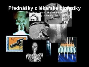 Pednky z lkask biofyziky Biofyzikln stav Lkask fakulty