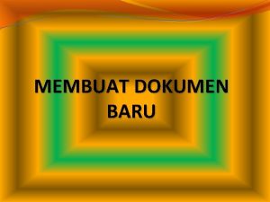 MEMBUAT DOKUMEN BARU 1 Membuka Dokumen cara pembuatan