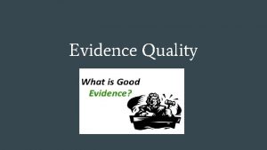Evidence Quality What does good quality mean Meaning