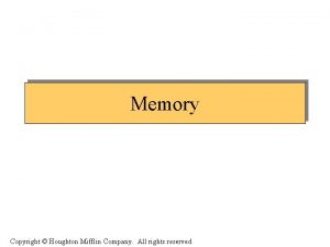 Memory Copyright Houghton Mifflin Company All rights reserved