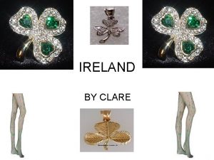 IRELAND BY CLARE FACTS The capital of Ireland