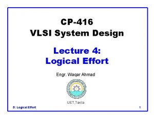 CP416 VLSI System Design Lecture 4 Logical Effort