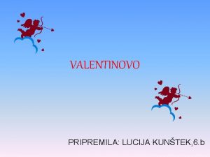 VALENTINOVO PRIPREMILA LUCIJA KUNTEK 6 b SIMBOLI VALENTINOVA