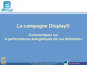 La campagne Display Communiquez sur la performances nergtiques