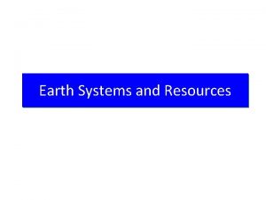 Earth Systems and Resources A Earth Science Concepts