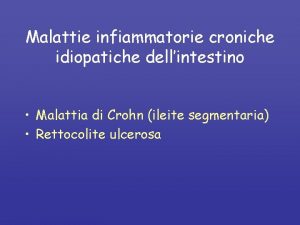 Malattie infiammatorie croniche idiopatiche dellintestino Malattia di Crohn