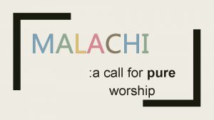 MALACHI a call for pure worship Question of