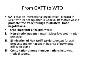 From GATT to WTO GATT was an international