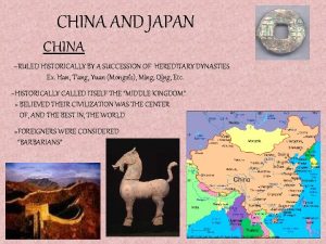 CHINA AND JAPAN CHINA RULED HISTORICALLY BY A