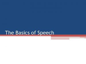 The Basics of Speech Outlines Your outline may