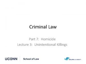 Criminal Law Part 7 Homicide Lecture 3 Unintentional