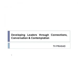 Developing Leaders through Connections Conversation Contemplation TV PRASAD