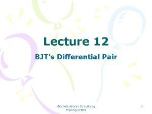 Lecture 12 BJTs Differential Pair Microelectronic Circuits by