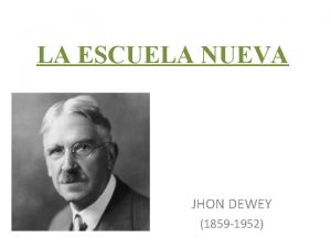 LA ESCUELA NUEVA JHON DEWEY 1859 1952 DE
