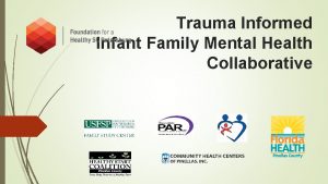 Trauma Informed Infant Family Mental Health Collaborative Overview