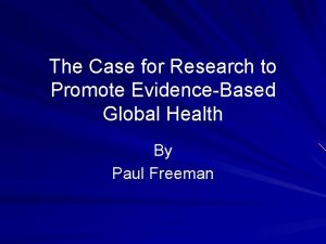 The Case for Research to Promote EvidenceBased Global