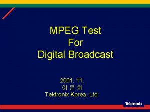 MPEG Test For Digital Broadcast 2001 11 Tektronix