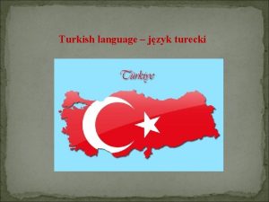 Turkish language jzyk turecki TURKISH ALPHABET Turkish was