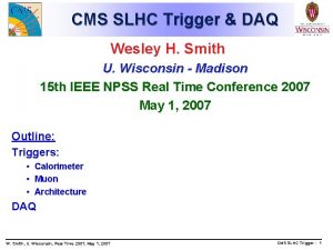 CMS SLHC Trigger DAQ Wesley H Smith U