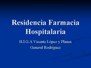 Residencia Farmacia Hospitalaria H I G A Vicente