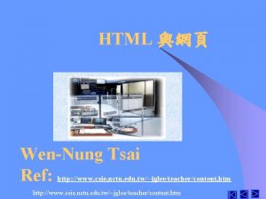 HTML WenNung Tsai Ref http www csie nctu