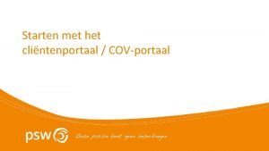 Starten met het clintenportaal COVportaal Welkom op de