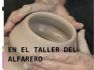 EN EL TALLER DEL ALFARERO Isa 64 8