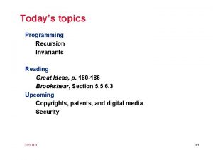 Todays topics Programming Recursion Invariants Reading Great Ideas