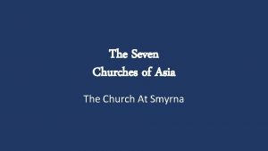 The Seven Churches of Asia The Church At