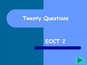 Twenty Questions EOCT 2 Twenty Questions 1 2