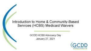 Introduction to Home CommunityBased Services HCBS Medicaid Waivers