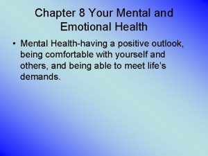 Chapter 8 Your Mental and Emotional Health Mental