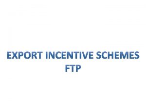 Reward Incentive scheme Objective SFIS Served From India