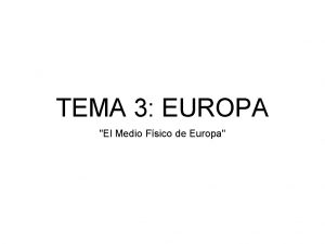 TEMA 3 EUROPA El Medio Fsico de Europa