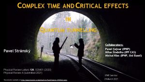 COMPLEX TIME AND CRITICAL EFFECTS IN QUANTUM TUNNELLING