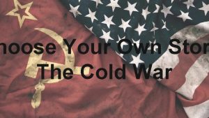 hoose Your Own Stor The Cold War The