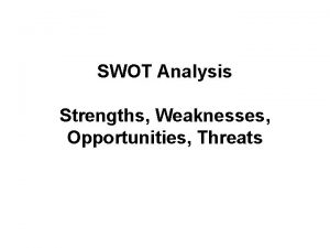 SWOT Analysis Strengths Weaknesses Opportunities Threats SWOT analysis