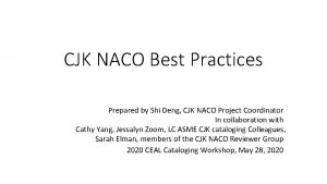 CJK NACO Best Practices Prepared by Shi Deng