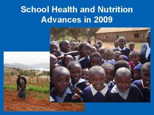 School Health and Nutrition Advances in 2009 SHN