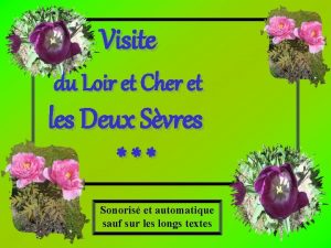 Visite du Loir et Cher et les Deux