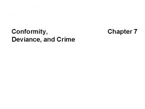 Conformity Deviance and Crime Chapter 7 Conformity Deviance