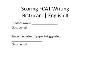 Scoring FCAT Writing Bistrican English II Graders name