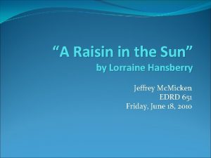 A Raisin in the Sun by Lorraine Hansberry