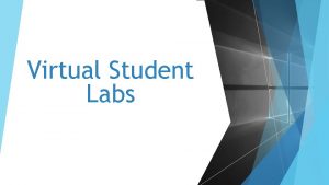 Virtual Student Labs Other districts preparing for their